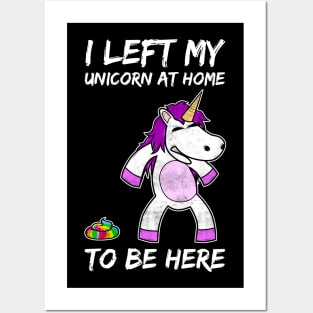 Left My Unicorn At Home Sarcasm Unicorn Gift Posters and Art